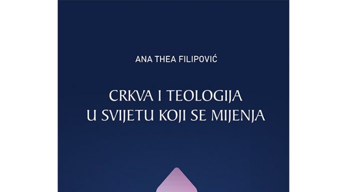 Nova knjiga Ane Thee Filipović:”Crkva i teologija u svijetu koji se mijenja”